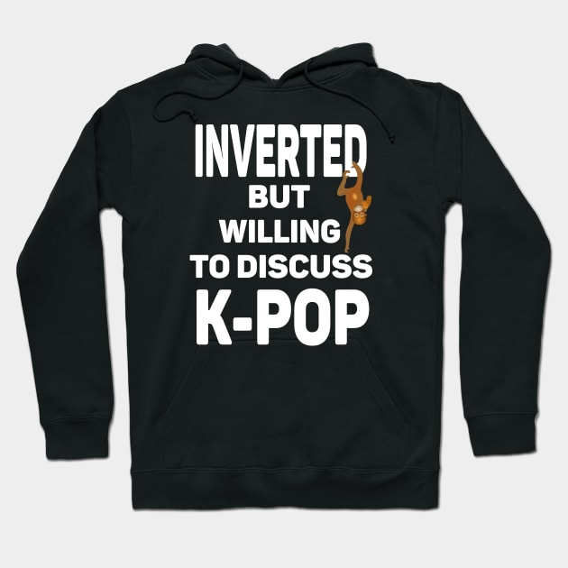 Inverted but willing to discuss K-POP a funny play on words for Introverted Hoodie by WhatTheKpop